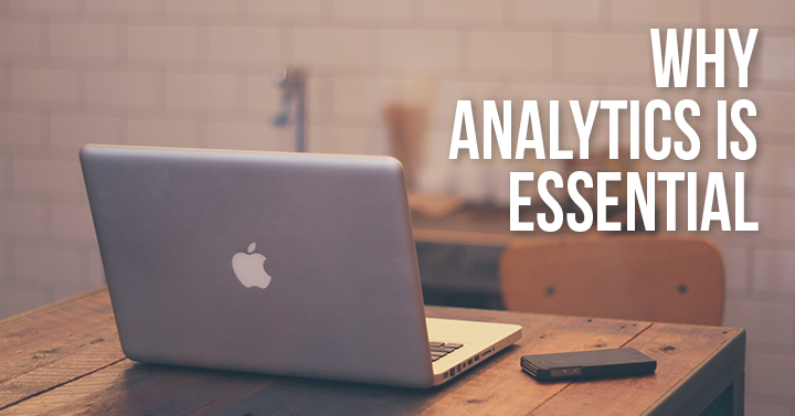 Why Analytics Should Be An Essential Part Of Your Marketing